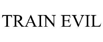 TRAIN EVIL