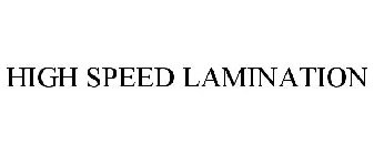 HIGH SPEED LAMINATION