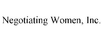 NEGOTIATING WOMEN, INC.