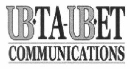 UBTA-UBET COMMUNICATIONS