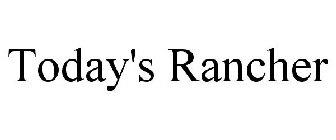 TODAY'S RANCHER