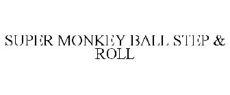 SUPER MONKEY BALL STEP & ROLL