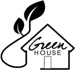 GREEN HOUSE