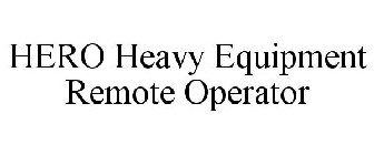 HERO HEAVY EQUIPMENT REMOTE OPERATOR