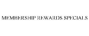 MEMBERSHIP REWARDS SPECIALS