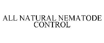 ALL NATURAL NEMATODE CONTROL