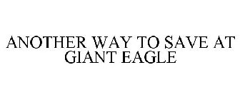 ANOTHER WAY TO SAVE AT GIANT EAGLE