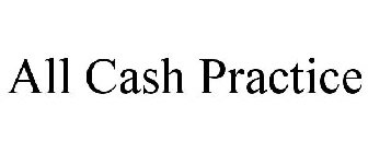 ALL CASH PRACTICE