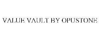 VALUE VAULT BY OPUSTONE