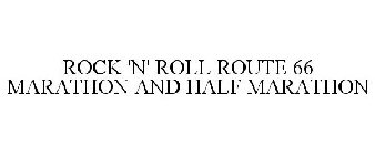 ROCK 'N' ROLL ROUTE 66 MARATHON AND HALF MARATHON