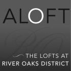 ALOFT RO THE LOFTS AT RIVER OAKS DISTRICT