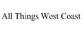 ALL THINGS WEST COAST