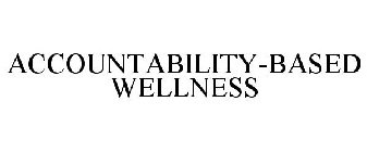 ACCOUNTABILITY-BASED WELLNESS