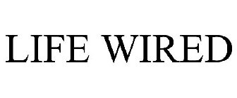 LIFE WIRED
