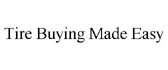 TIRE BUYING MADE EASY