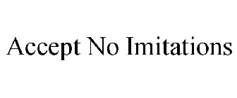 ACCEPT NO IMITATIONS