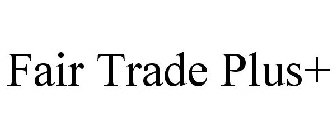 FAIR TRADE PLUS+