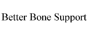 BETTER BONE SUPPORT