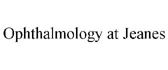 OPHTHALMOLOGY AT JEANES