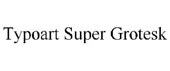 TYPOART SUPER GROTESK
