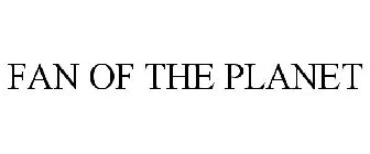 FAN OF THE PLANET