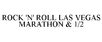 ROCK 'N' ROLL LAS VEGAS MARATHON & 1/2