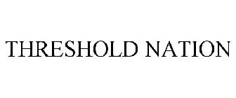 THRESHOLD NATION