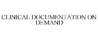 CLINICAL DOCUMENTATION ON DEMAND