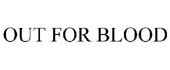 OUT FOR BLOOD