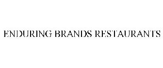 ENDURING BRANDS RESTAURANTS