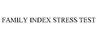 FAMILY INDEX STRESS TEST