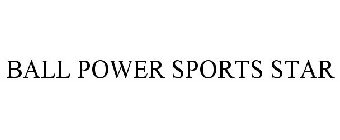 BALL POWER SPORTS STAR