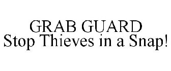 GRAB GUARD STOP THIEVES IN A SNAP!