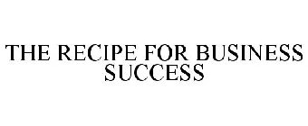 THE RECIPE FOR BUSINESS SUCCESS