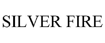 SILVER FIRE