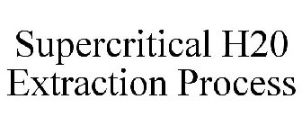 SUPERCRITICAL H20 EXTRACTION PROCESS