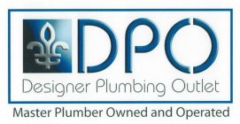 DPO DESIGNER PLUMBING OUTLET MASTER PLUMBER OWNED AND OPERATED