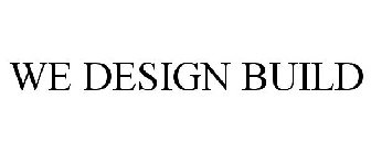 WE DESIGN BUILD