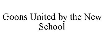 GOONS UNITED BY THE NEW SCHOOL