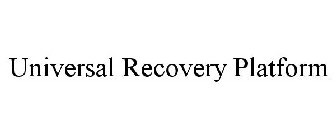 UNIVERSAL RECOVERY PLATFORM