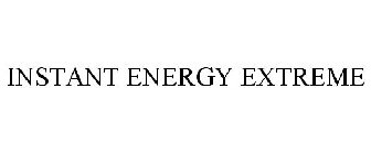 INSTANT ENERGY EXTREME