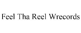 FEEL THA REEL WRECORDS