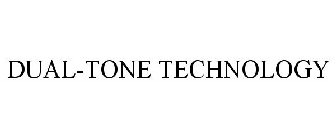 DUAL-TONE TECHNOLOGY