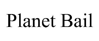 PLANET BAIL