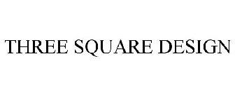 THREE SQUARE DESIGN