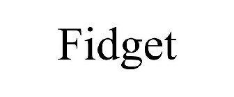 FIDGET