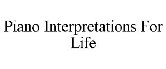 PIANO INTERPRETATIONS FOR LIFE