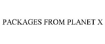 PACKAGES FROM PLANET X
