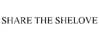 SHARE THE SHELOVE