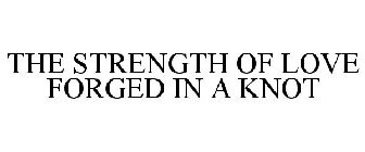 THE STRENGTH OF LOVE FORGED IN A KNOT